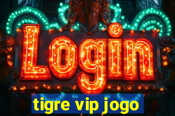 tigre vip jogo